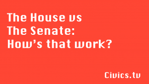 The House vs The Senate